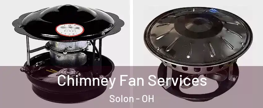  Chimney Fan Services Solon - OH