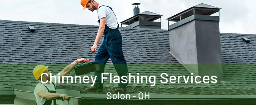 Chimney Flashing Services Solon - OH
