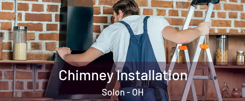  Chimney Installation Solon - OH