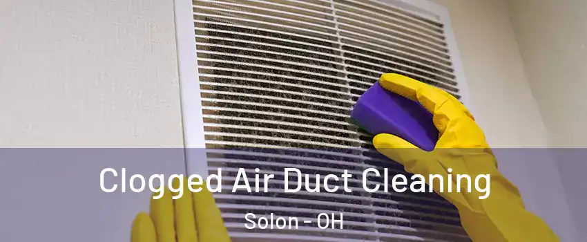  Clogged Air Duct Cleaning Solon - OH