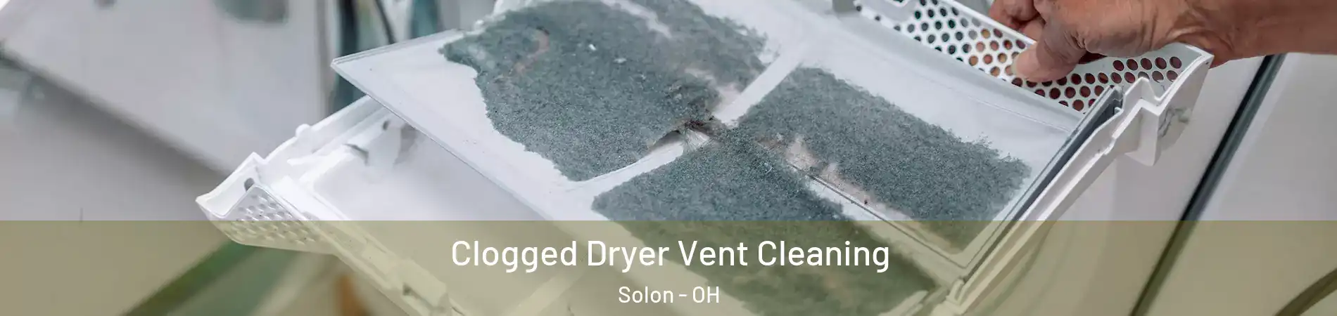  Clogged Dryer Vent Cleaning Solon - OH