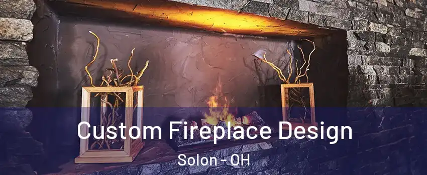  Custom Fireplace Design Solon - OH