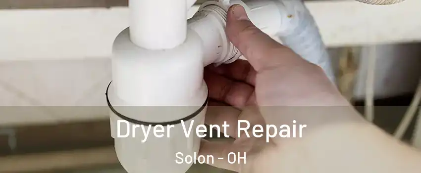  Dryer Vent Repair Solon - OH