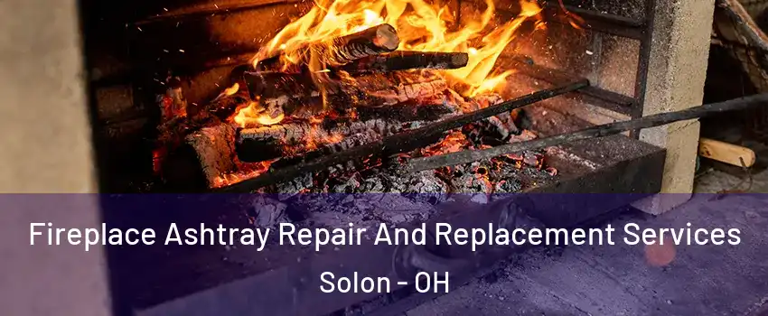  Fireplace Ashtray Repair And Replacement Services Solon - OH