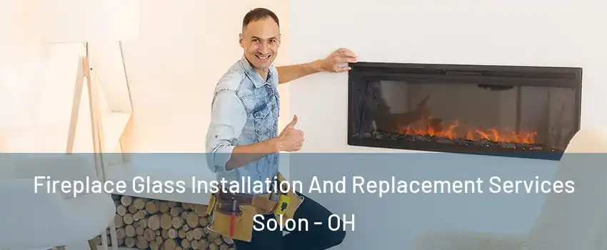  Fireplace Glass Installation And Replacement Services Solon - OH
