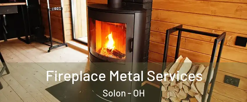 Fireplace Metal Services Solon - OH