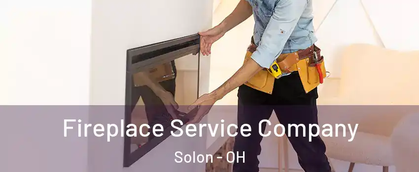  Fireplace Service Company Solon - OH