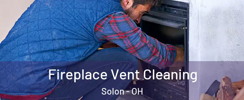 Fireplace Vent Cleaning Solon - OH