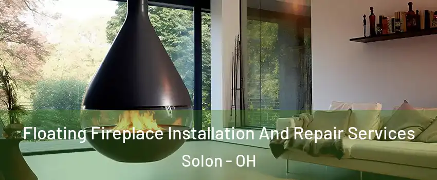  Floating Fireplace Installation And Repair Services Solon - OH