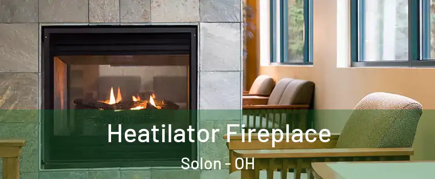  Heatilator Fireplace Solon - OH