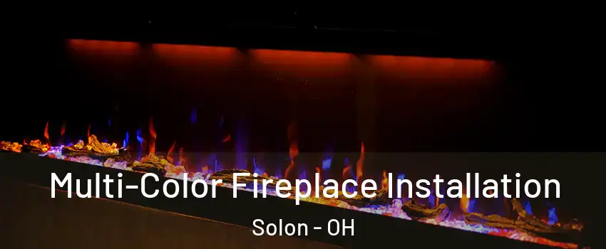  Multi-Color Fireplace Installation Solon - OH