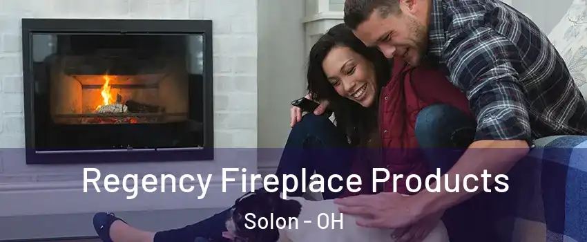  Regency Fireplace Products Solon - OH