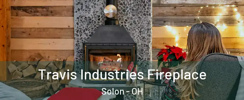  Travis Industries Fireplace Solon - OH