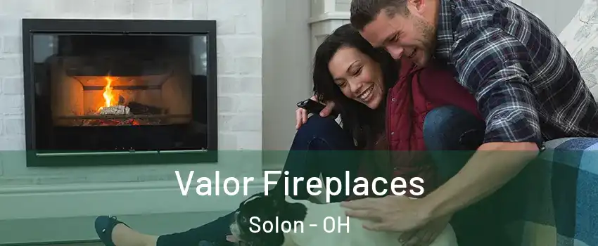  Valor Fireplaces Solon - OH