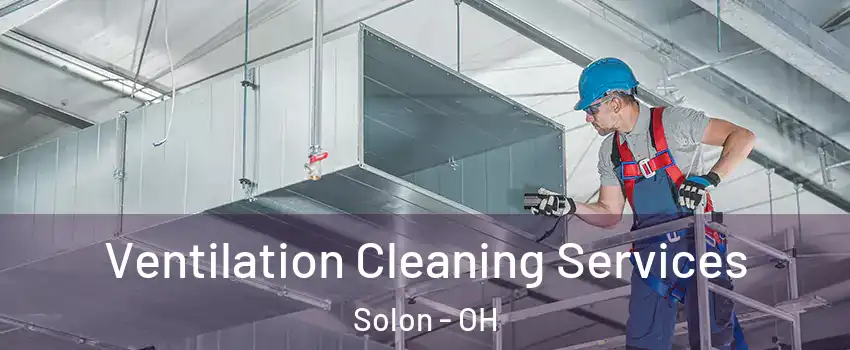  Ventilation Cleaning Services Solon - OH