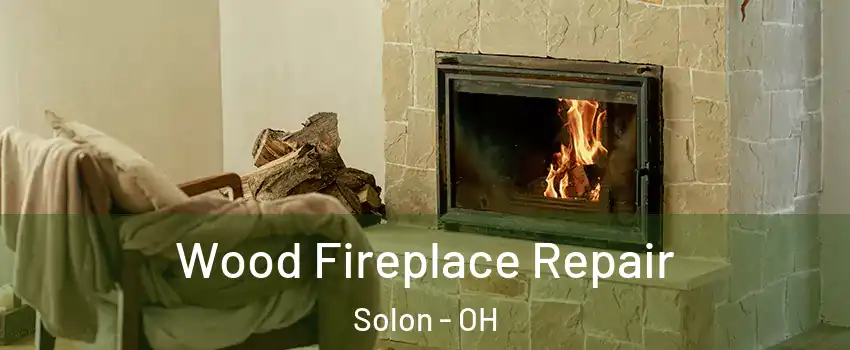  Wood Fireplace Repair Solon - OH